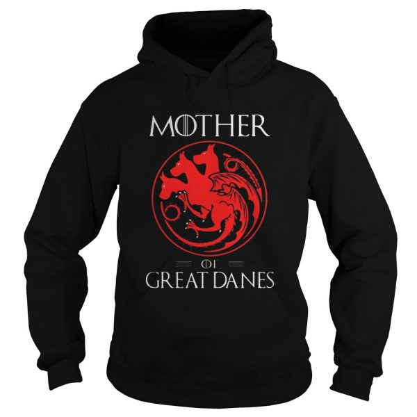 Hoodie Mother Of Great Danes Shirt