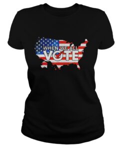 When We All Vote T Shirt