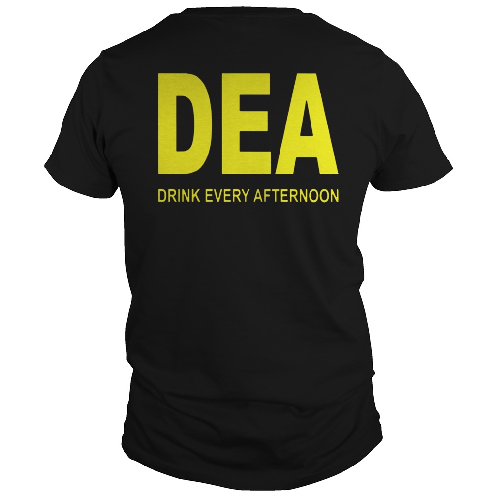 Dea Drink Every Afternoon Shirt