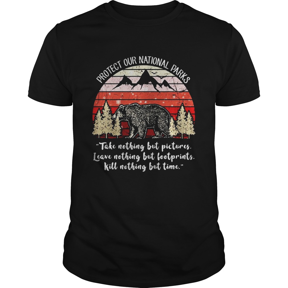 Bear Protect our national parks take nothing but pictures leave nothing but bootprints kill nothing shirt