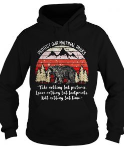 Bear Protect our national parks take nothing but pictures leave nothing but bootprints kill nothing Hoodie