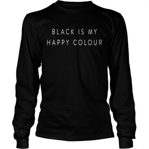Black is my happy colour LongsLeeve Tee