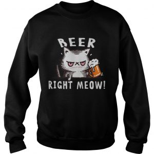 Cat Beer right meow cute Sweatshirt