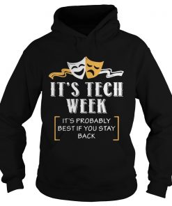  Comedy and Tragedy it’s tech week it’s probably best if you stay back Hoodie