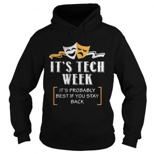  Comedy and Tragedy it’s tech week it’s probably best if you stay back Hoodie