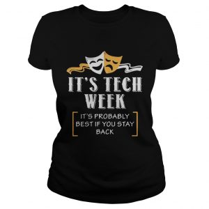  Comedy and Tragedy it’s tech week it’s probably best if you stay back Ladies Tee