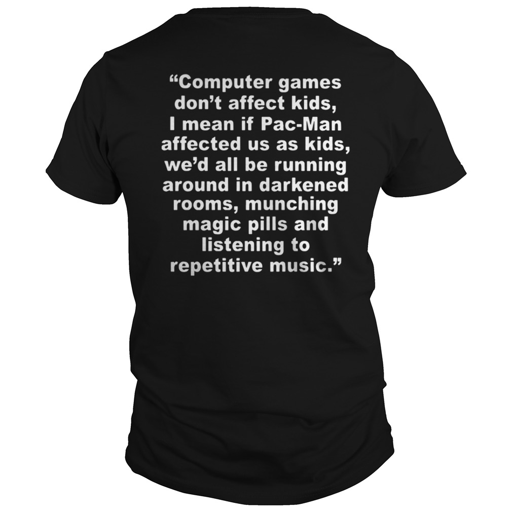 Computer Games Don’t Affect Kids Shirt