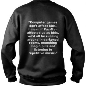 Computer Games Don’t Affect Kids Sweatshirt