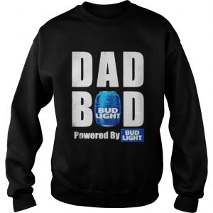 Dad bod powered by Bud Light Sweatshirt