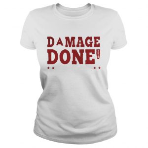 Damage done 2018 boston won Ladies Tee