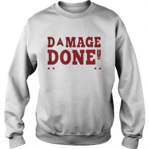 Damage done 2018 boston won Sweatshirt