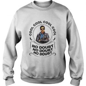 Detective Jake Peralta Cool cool cool cool no doubt no doubt no doubt Sweatshirt