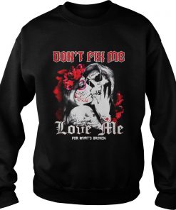 Don’t fix me love me for what’s broken Sweatshirt