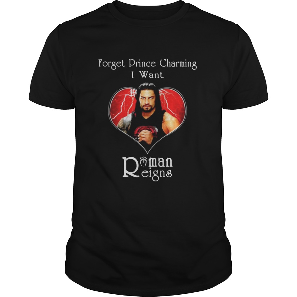 Forget prince charming I want Roman Reigns shirt