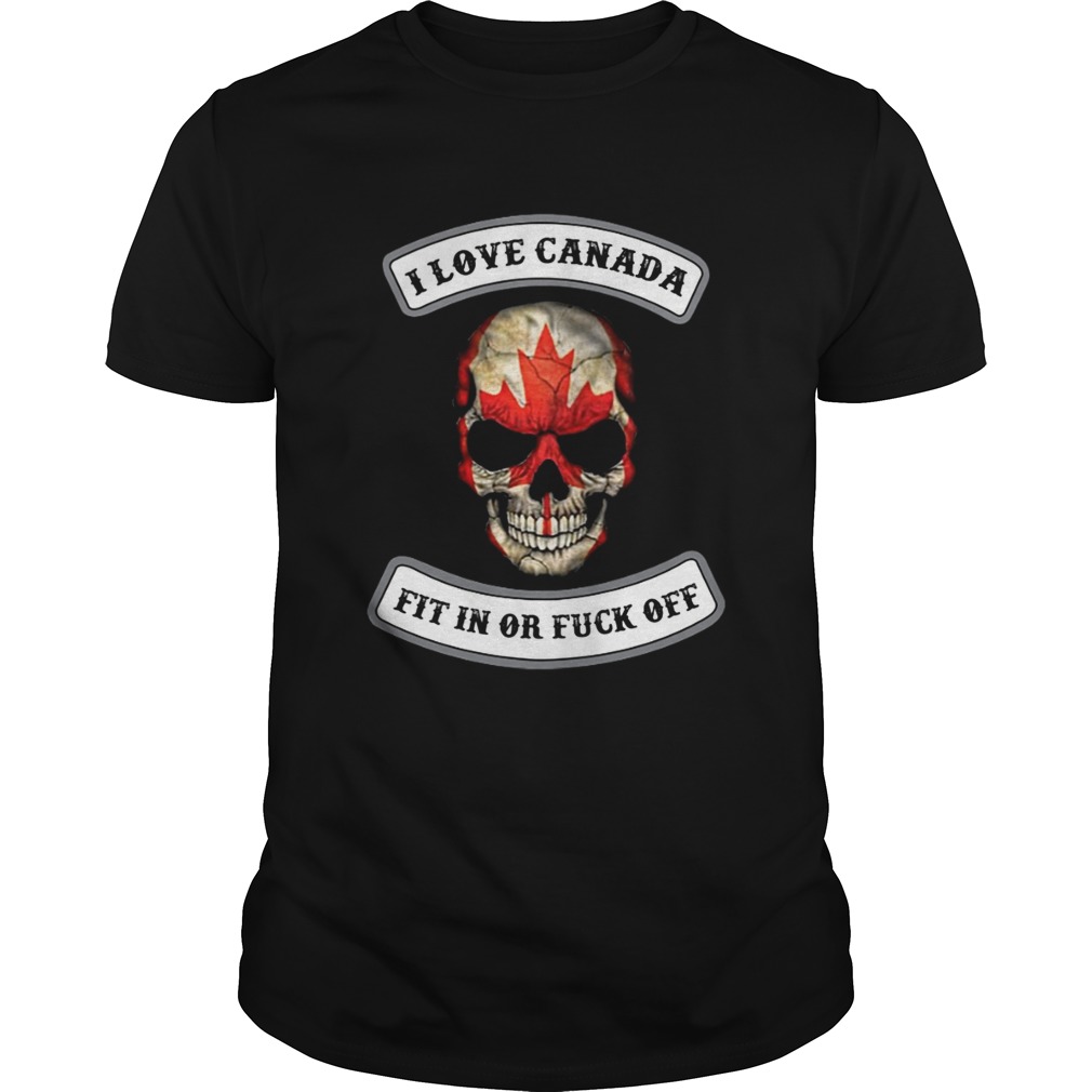  I love Canada fit in or fuck off skull