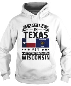 I may live in texas but my story began in wisconsin Hoodie