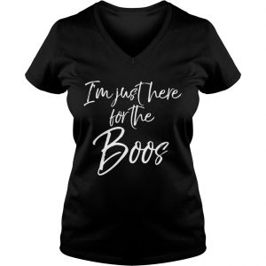 Im just here for the Boos ladies v-neck
