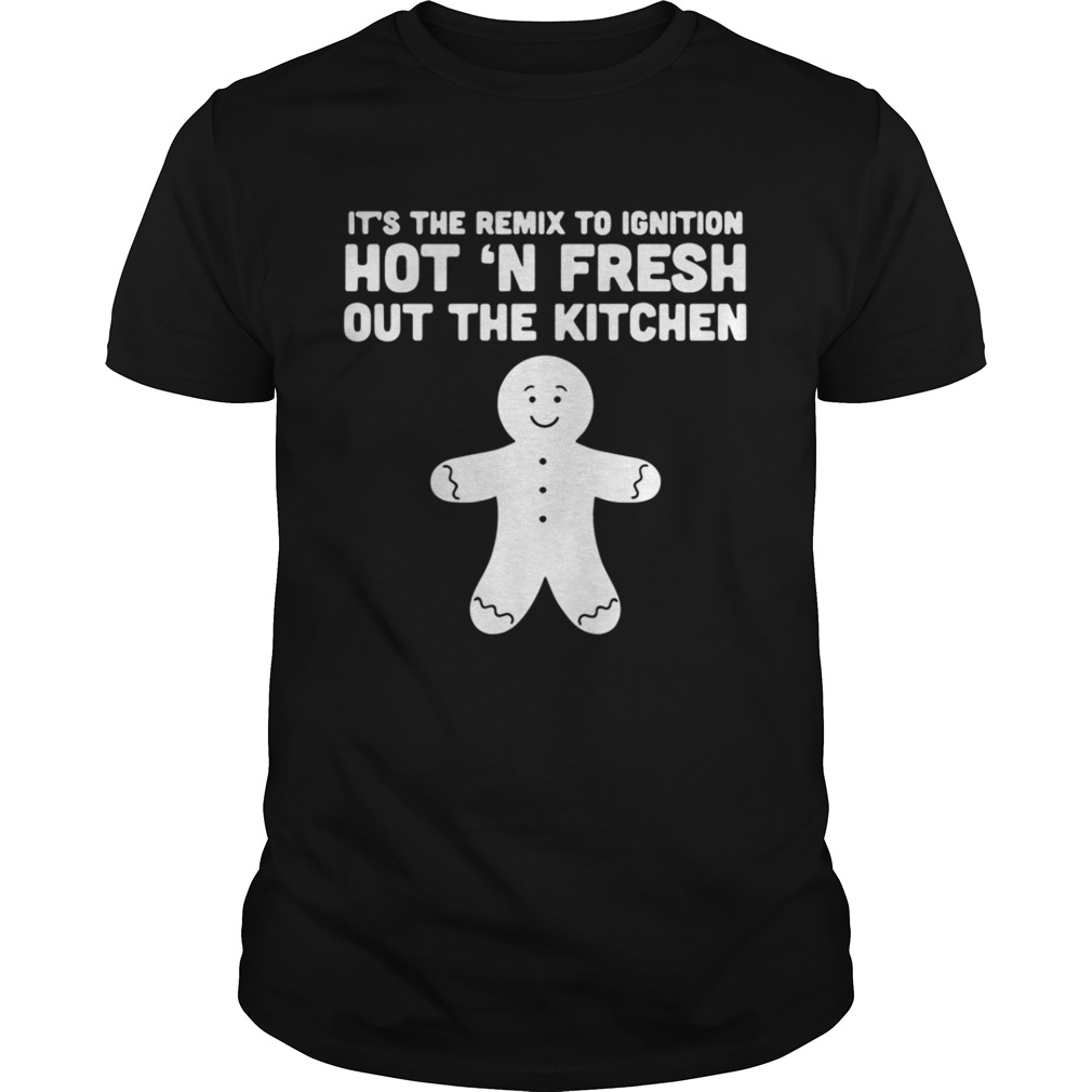 It’s the remix to ignition hot n fresh out the kitchen shirt
