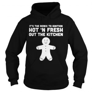 It’s the remix to ignition hot n fresh out the kitchen Hoodie