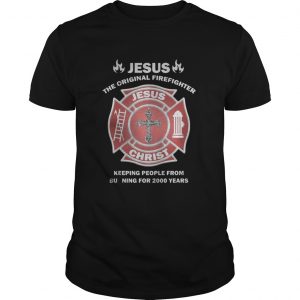 Jesus – The Original Firefighter – Keeping People From Burning For 2000 Year Guys