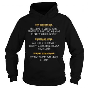 Low High Normal Blood Sugar Feels Getting Numb Makes Irritable Hoodie