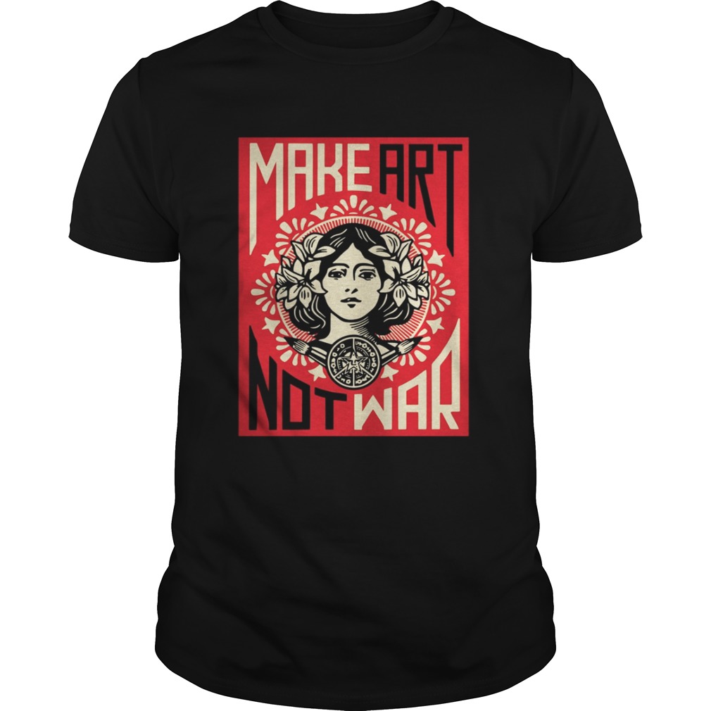 Make Art Not War Shirt