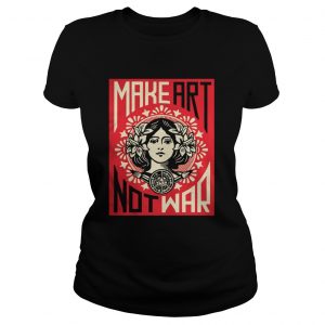 Make Art Not War Ladies Tee