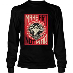 Make Art Not War LongsLeeve Tee