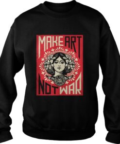 Make Art Not War Sweatshirt