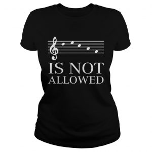 Music sheet Is not allowed Ladies Tee