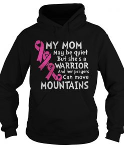 My Mom May Be Quiet But She’s A Warrior Hoodie