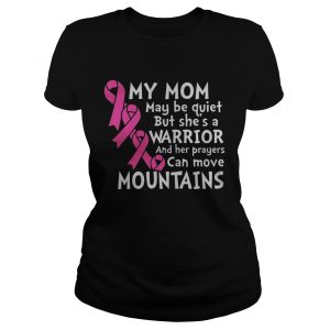 My Mom May Be Quiet But She’s A Warrior Ladies Tee