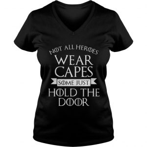 Not All Heroes Wear Capes Some Just Hold The Door ladies v-neck