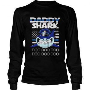 Police Daddy shark doo doo doo doo doo doo doo LongsLeeve Tee
