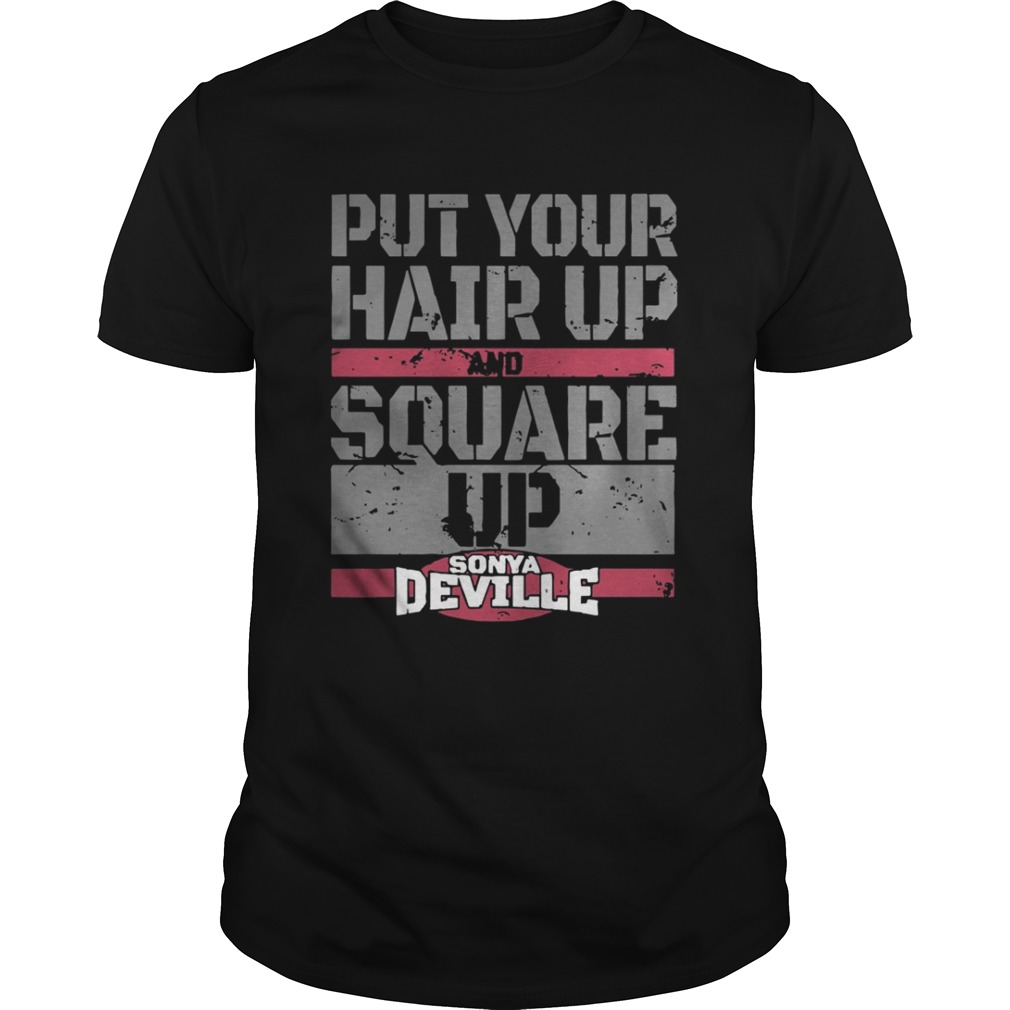  Put Your Hair Up And Square Up Shirt