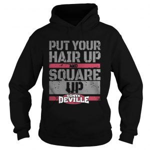 Put Your Hair Up And Square Up Hoodie