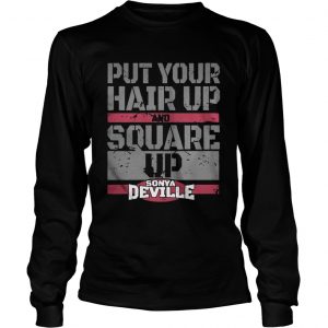 Put Your Hair Up And Square Up LongsLeeve Tee