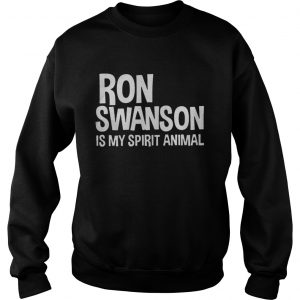 Ron Swanson is my spirit animal Sweatshirt