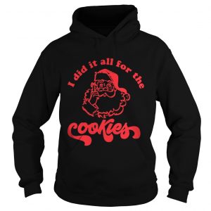  Santa Claus I did it all for the cookie Hoodie
