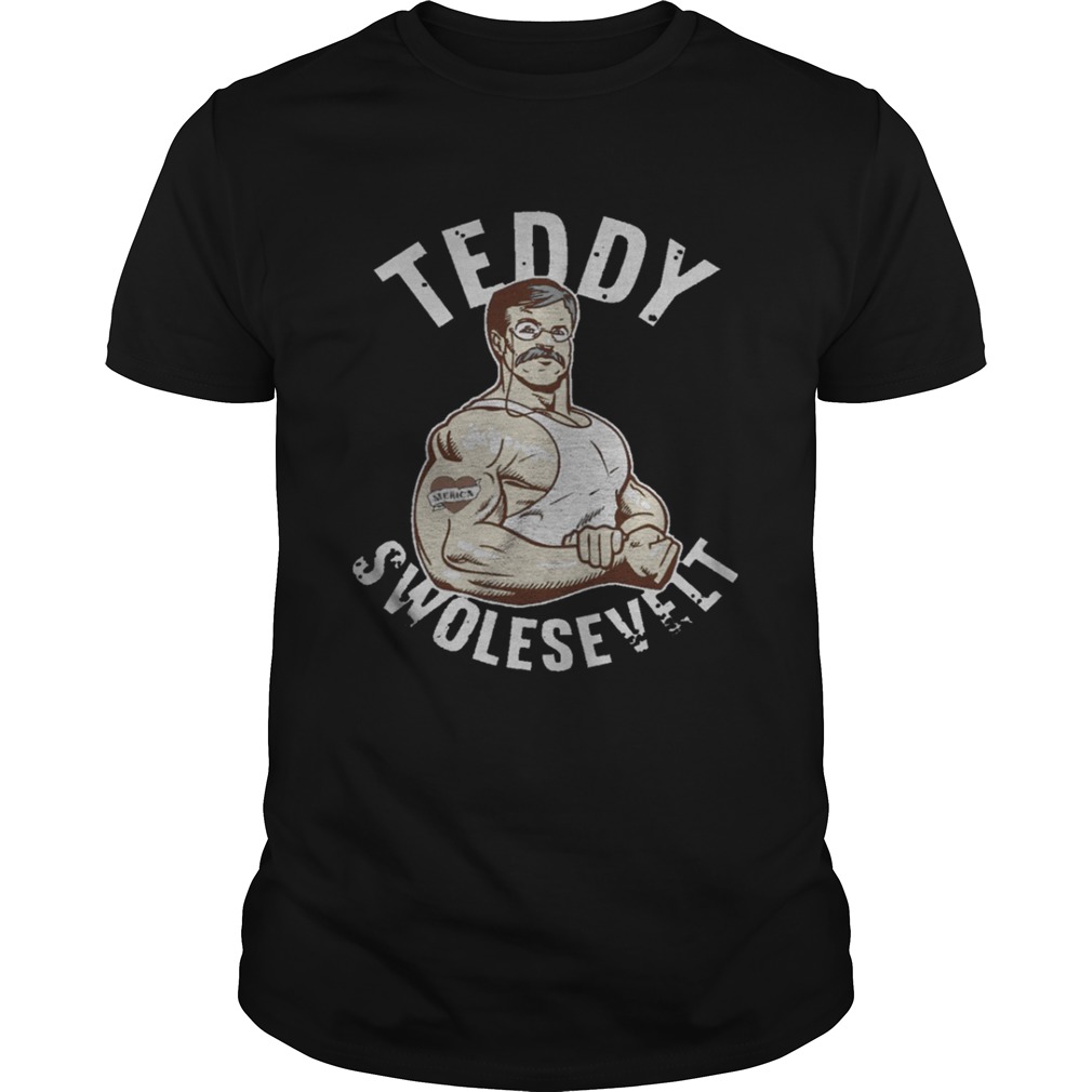 Teddy Swolesevelt Shirt