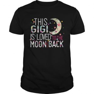 This Gigi is loved to the moon and back Guys