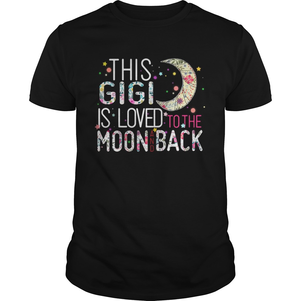 This Gigi is loved to the moon and back shirt