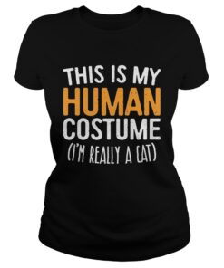 This Is My Human Costume Im Really A Cat Ladies Tee