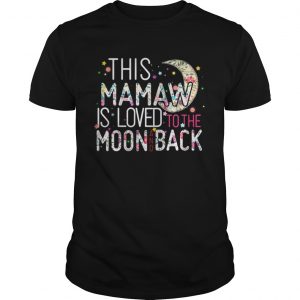  This Mamaw is loved to the moon and back Guys