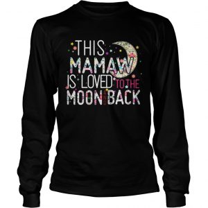  This Mamaw is loved to the moon and back LongsLeeve Tee
