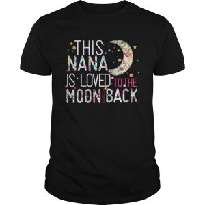 This Nana is loved to the moon and back Guys