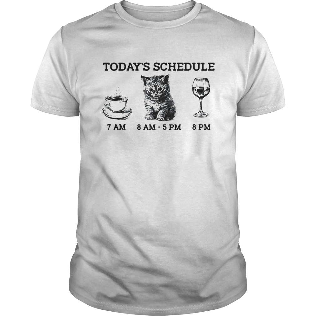 Today’s schedule drink coffee cat and wine shirt
