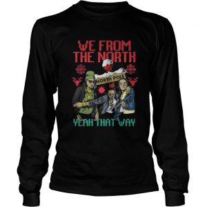 We from the north yeah that way Christmas LongsLeeve Tee