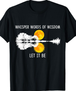 Whisper words of wisdom let it be nature guitar shirt