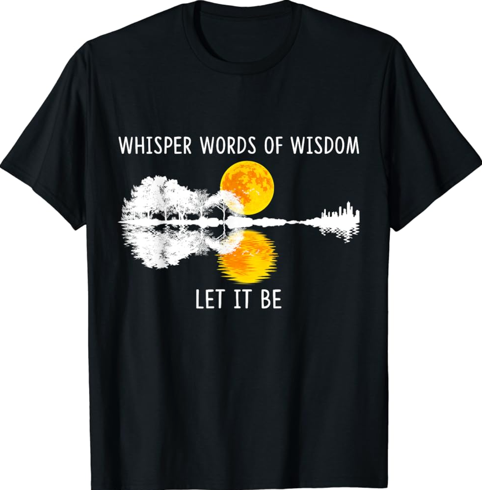 Whisper words of wisdom let it be nature guitar shirt